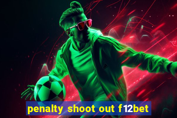 penalty shoot out f12bet